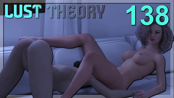 LUST THEORY #138 &bull_ Her wet pussy gets licked good