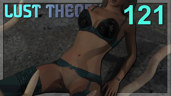 LUST THEORY #121 &bull_ È il momento di riempire per bene quei buchi stretti e bagnati